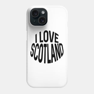 I LOVE SCOTLAND Black Colour Typography Design Phone Case
