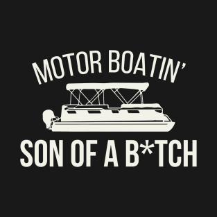 Motor Boatin' Son Of A B.tch Funny Boat Camping Adult Humor T-Shirt