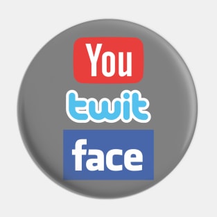 YouTwitFace Pin