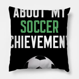 Ask Me About My Soccer Achievements Pillow