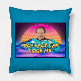 Only Dale Can Judge Me Pillow