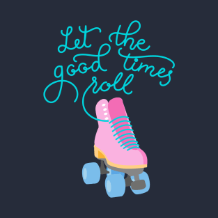 Let The Good Times Roll T-Shirt