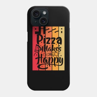 Pizza makes me happy Phone Case