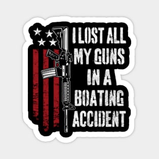 I Lost All My Guns In Boating Accident Gun Right Ar-15 Owner Magnet