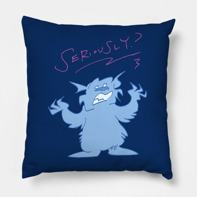 'Seriously?' Monster Pillow by captainhuzzah