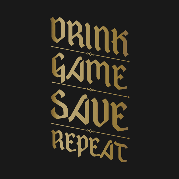 Drink, Game, Save, Repeat by Geekenheim