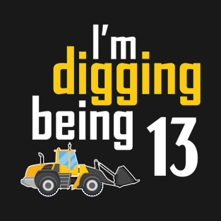 I'm digging being 13 T-Shirt