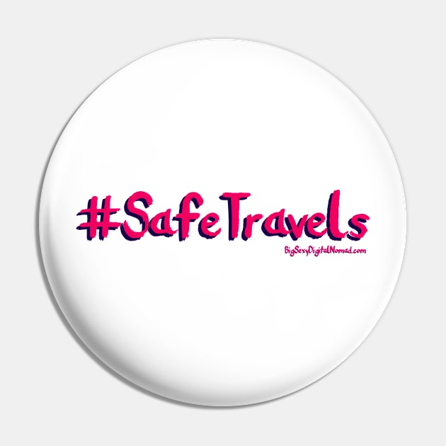 Safe Travels Pin by Big Sexy Digital Nomad