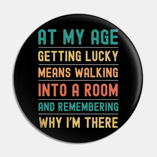 Funny Senior Citizen Jokes At My Age Getting Lucky Pin