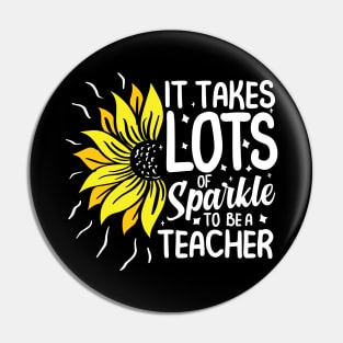 It Takes Lots of Sparkle To Be a Teacher Pin