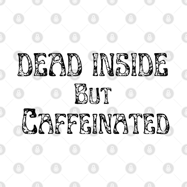 Dead inside but caffeinated by MisaMarket