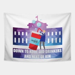 Down To Kool-Aid Drinkers And Next of Kin Tapestry