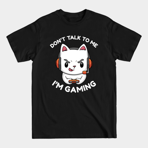 Discover Don't Talk To Me I'm Gaming - Gamer Cat - T-Shirt