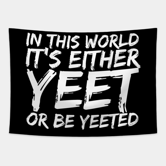 Yeet or Be Yeeted Internet Meme Tapestry by bpcreate