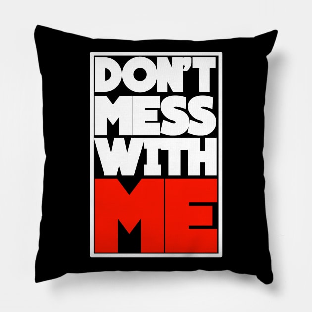 DON'T MESS WITH ME Pillow by CanCreate