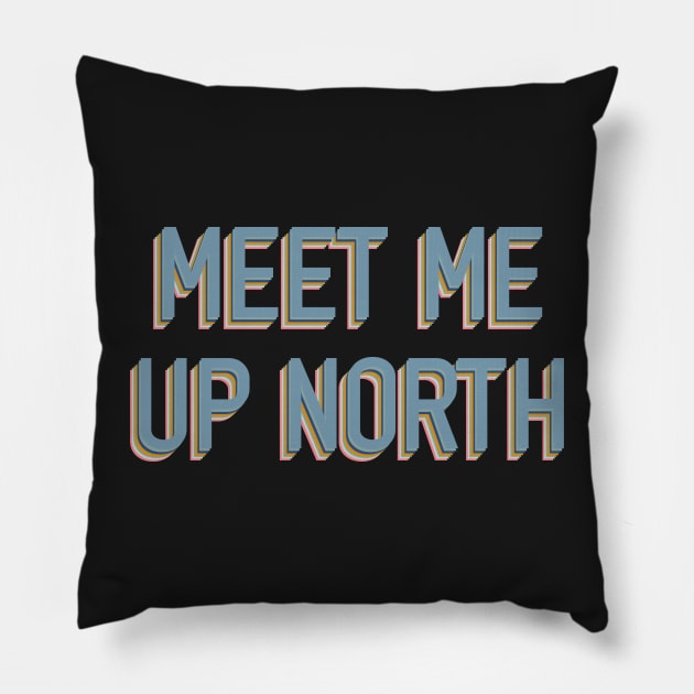 Meet Me Up North Pillow by sydlarge18