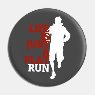 "life is just a flat run" qoute themed graphic design by ironpalette Pin