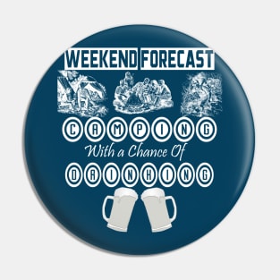 Weekend Forecast camping with a chance of drinking men and women t shirt Pin