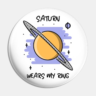 🪐 Saturn Wears My Ring, Funny Solar System Planet Space Design Pin