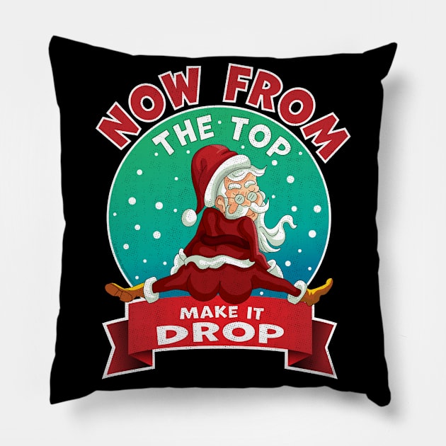 From The Top, Make It Drop Santa Funny Christmas 2020 Xmas Pillow by OrangeMonkeyArt