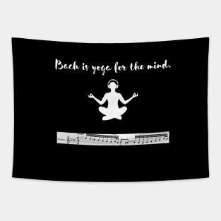 Bach is yoga for the mind. Tapestry