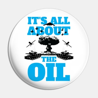 It's All About The Oil Anti-War Political Antiwar Pin