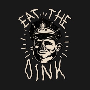 Eat The Oink - Fuck The Police | for Dark Tees T-Shirt