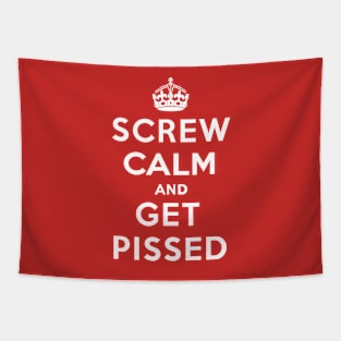 SCREW CALM AND GET PISSED Tapestry