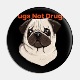 Pugs Not Drugs Pin