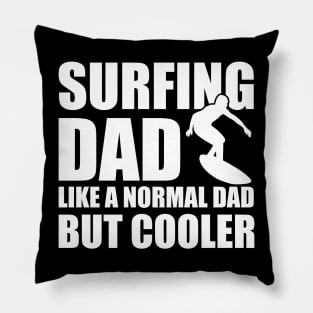 Surfing Dad like a normal dad but cooler b Pillow