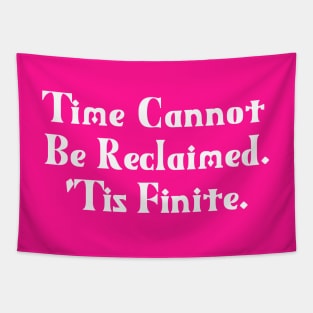 Time Cannot Be Reclaimed. 'Tis Finite. | Time Management | Life | Quotes | Hot Pink Tapestry