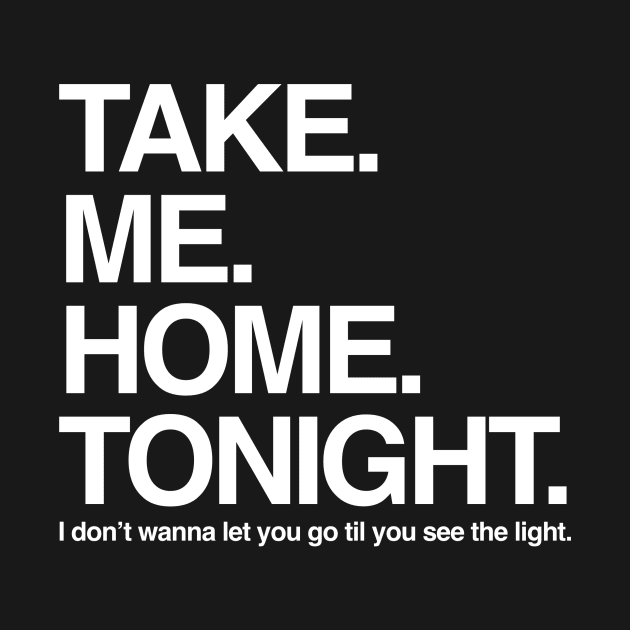 Take. Me. Home. Tonight. by Scum & Villainy