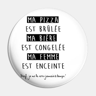 ma pizza est brulee ma biere est congelee ma femme est enceinte paris Pin