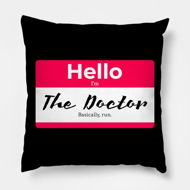 Hello I'm the Doctor Basically, Run Pillow by Space Cadet Tees