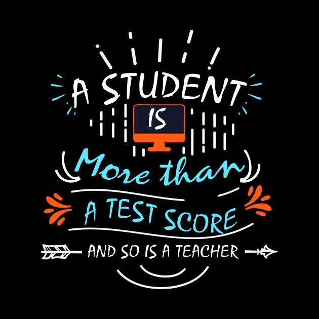 A Student is More Than A Test Score - and So is A Teacher by fiar32