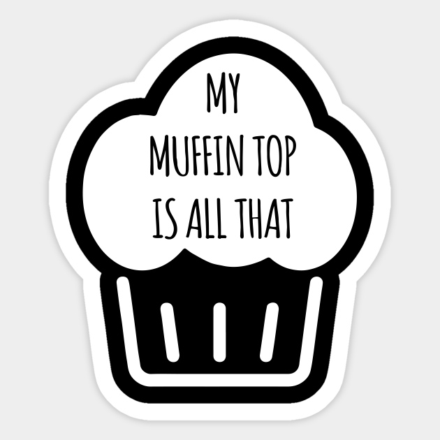 My Muffin Top - 30 Rock Tv - Sticker | TeePublic