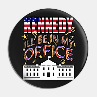 Kennedy 2024 I'll Be In My Office, White House President Pin