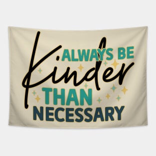 Always Be Kinder Than Necessary Tapestry