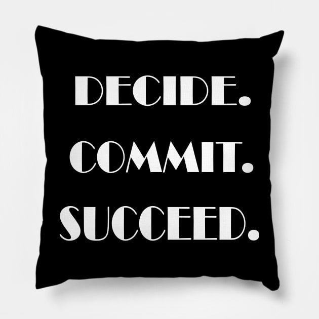 Decide. Commit. Succeed Pillow by PAULO GUSTTAVO