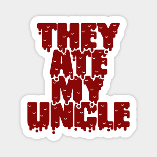 They Ate My Uncle Joe Biden Meme Papua New Guinea Magnet