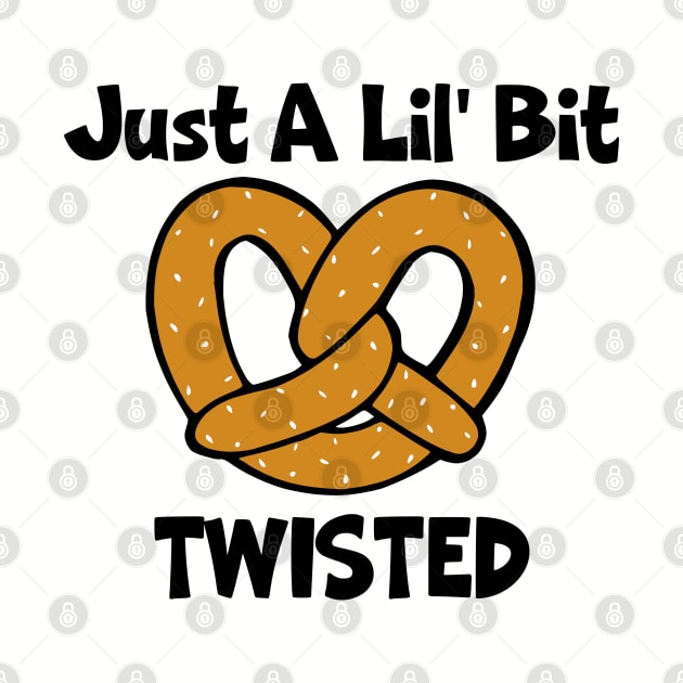 Just A Lil' Bit Twisted (Pretzel) by KayBee Gift Shop