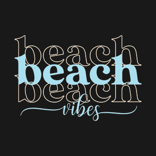 Beach Beach Beach Vibes T-Shirt