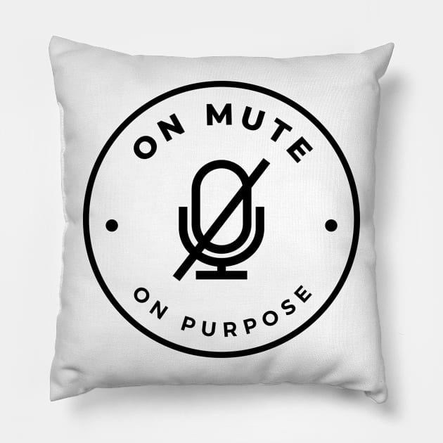 On Mute On Purpose Pillow by Quiet Things Said Out Loud