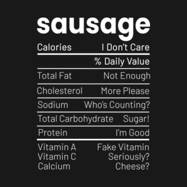 Discover Sausage Nutrition Facts Meat Lover Nutrition Facts - Nutrition Facts - T-Shirt