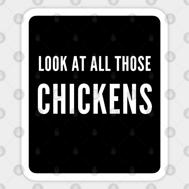 Funny Vines - Look At All Those Chickens - Funny Vines - Sticker | TeePublic Funny Vines - Look At All Those Chickens - Funny Vines - Sticker | TeePublic