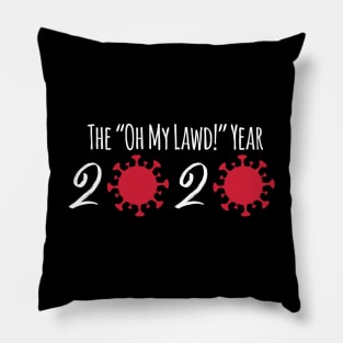 The "Oh My Lawd" Year 2020 Pillow