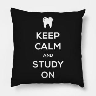 Keep Calm And Study On – Dental Student Pillow