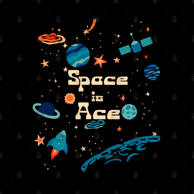 Space is Ace by Slightly Unhinged