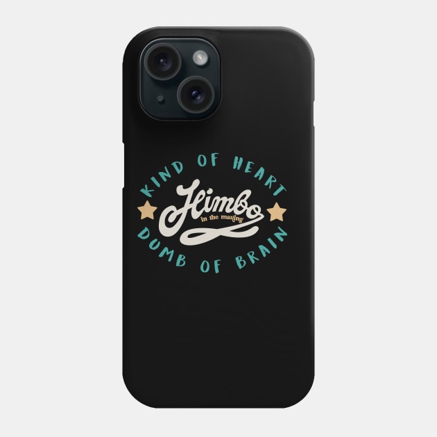 himbo .kind of heart ,dumb of brain Phone Case by remerasnerds