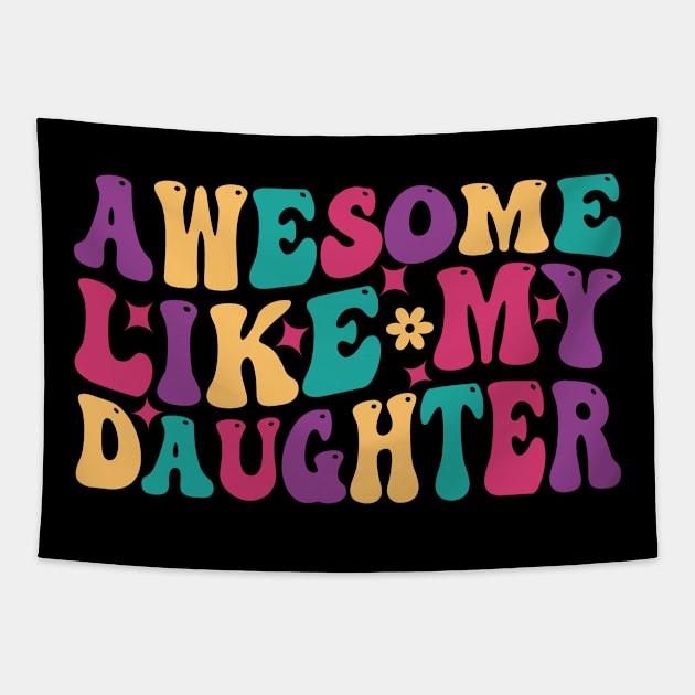 Awesome Like My Daughter Funny Fathers Mother Day Tapestry by HeroGifts